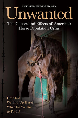 Unwanted The Causes and Effects of America's Horse Population Crisis