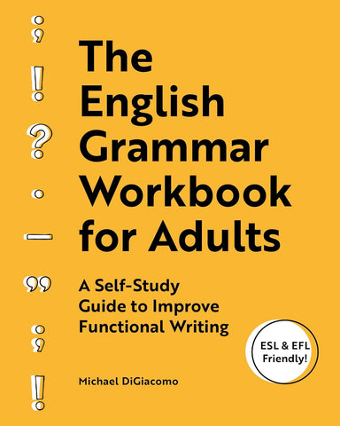 English Grammar Workbook for Adults: A Self-Study Guide to Improve Functional Writing