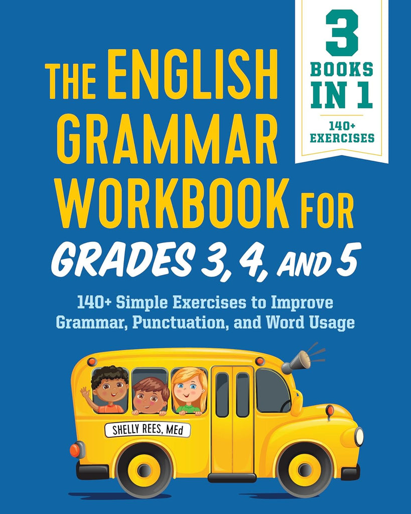 English Grammar Workbook for Grades 3, 4, and 5: 140+ Simple Exercises to Improve Grammar, Punctuation and Word Usage