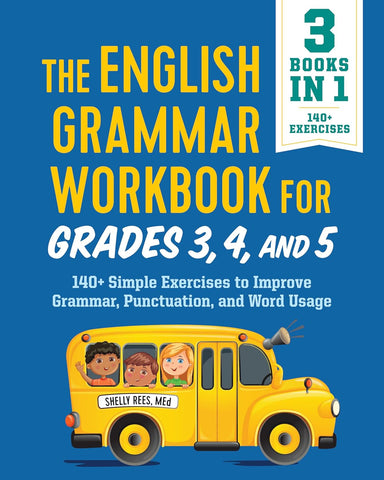 English Grammar Workbook for Grades 3, 4, and 5: 140+ Simple Exercises to Improve Grammar, Punctuation and Word Usage