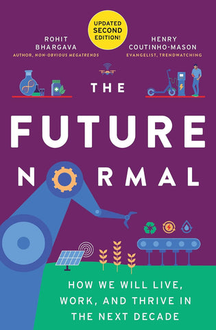 Future Normal How We Will Live, Work and Thrive in the Next Decade
