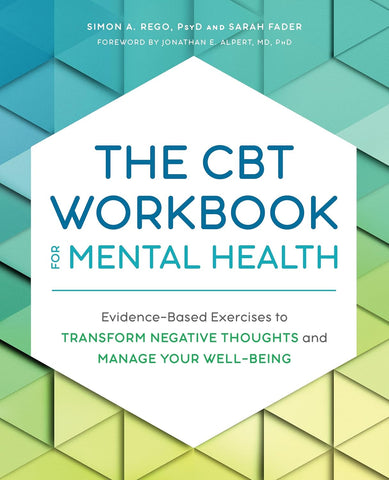 CBT Workbook for Mental Health: Evidence-Based Exercises to Transform Negative Thoughts and Manage Your Well-Being