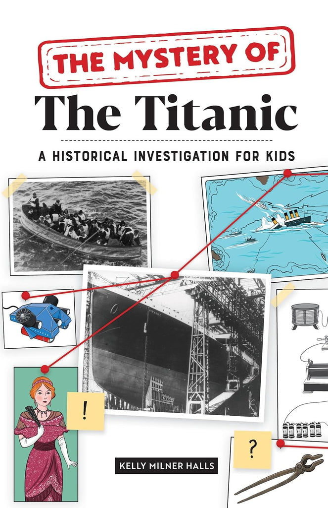 Mystery of the Titanic: A Historical Investigation for Kids