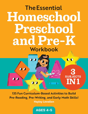 Essential Homeschool Preschool and Pre-K Workbook: 135 Fun Curriculum-Based Activities to Build Pre-Reading, Pre-Writing, and Early Math Skills!