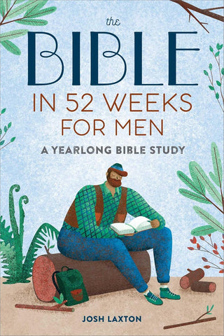 Bible in 52 Weeks for Men: A Yearlong Bible Study