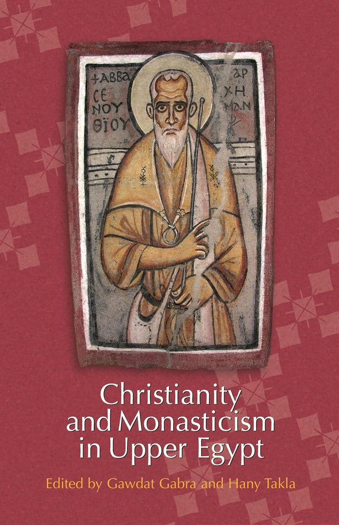 Christianity and Monasticism in Upper Egypt Volume 1 Akhmim and Sohag