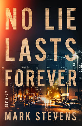 No Lie Lasts Forever A Thriller