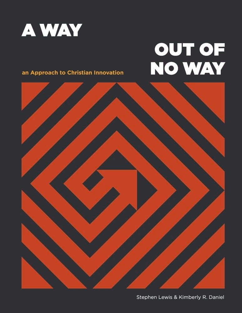 Way Out of No Way: An Approach to Christian Innovation