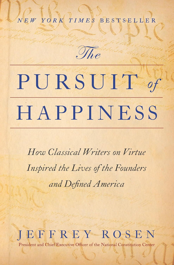 Pursuit of Happiness: How Classical Writers on Virtue Inspired the Lives of the Founders and Defined America