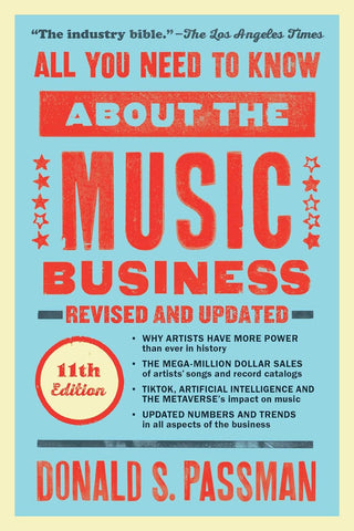 All You Need to Know about the Music Business: Eleventh Edition