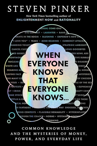 When Everyone Knows That Everyone Knows . . .: Common Knowledge and the Mysteries of Money, Power, and Everyday Life