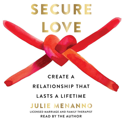 Secure Love: Create a Relationship That Lasts a Lifetime