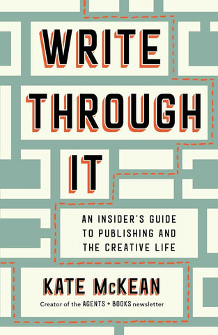 Write Through It: An Insider's Guide to Publishing and the Creative Life
