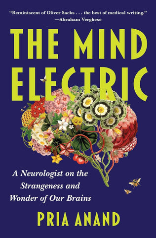 Mind Electric: A Neurologist on the Strangeness and Wonder of Our Brains