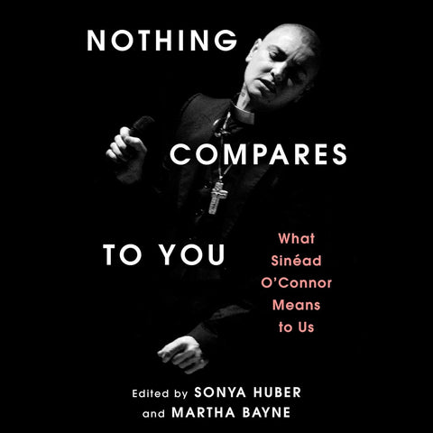 Nothing Compares to You: What Sinead O'Connor Means to Us