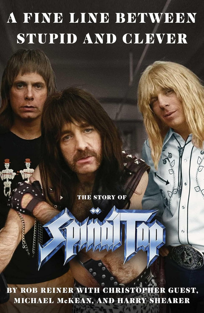 Fine Line Between Stupid and Clever: The Story of Spinal Tap