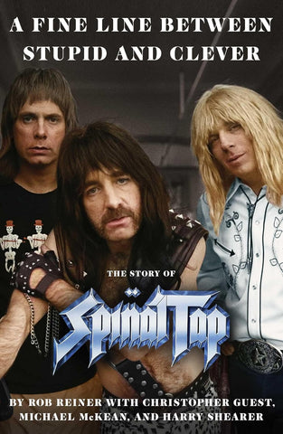 Fine Line Between Stupid and Clever: The Story of Spinal Tap