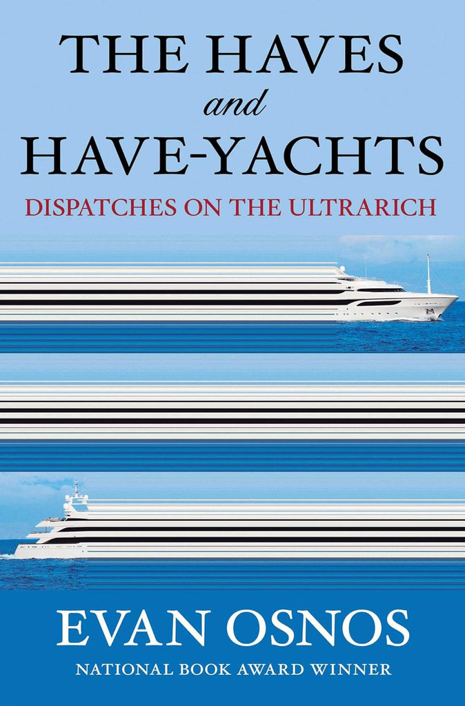 Haves and Have-Yachts: Dispatches on the Ultrarich