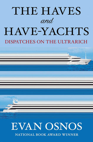Haves and Have-Yachts: Dispatches on the Ultrarich