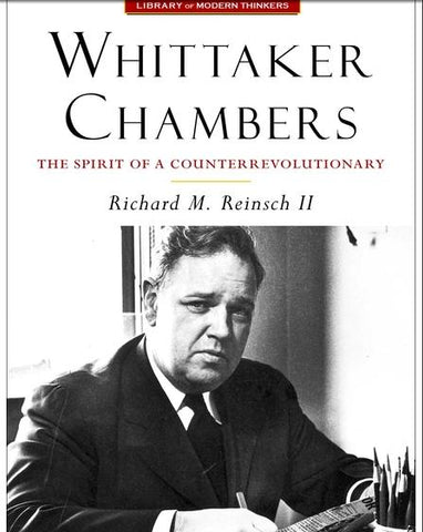Whittaker Chambers The Spirit of a Counterrevolutionary