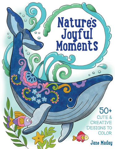 Nature's Joyful Moments 50+ Cute & Creative Designs to Color - Positive and Calming Coloring Book for Adults and Kids