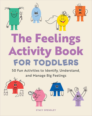 Feelings Activity Book for Toddlers: 50 Fun Activities to Identify, Understand, and Manage Big Feelings