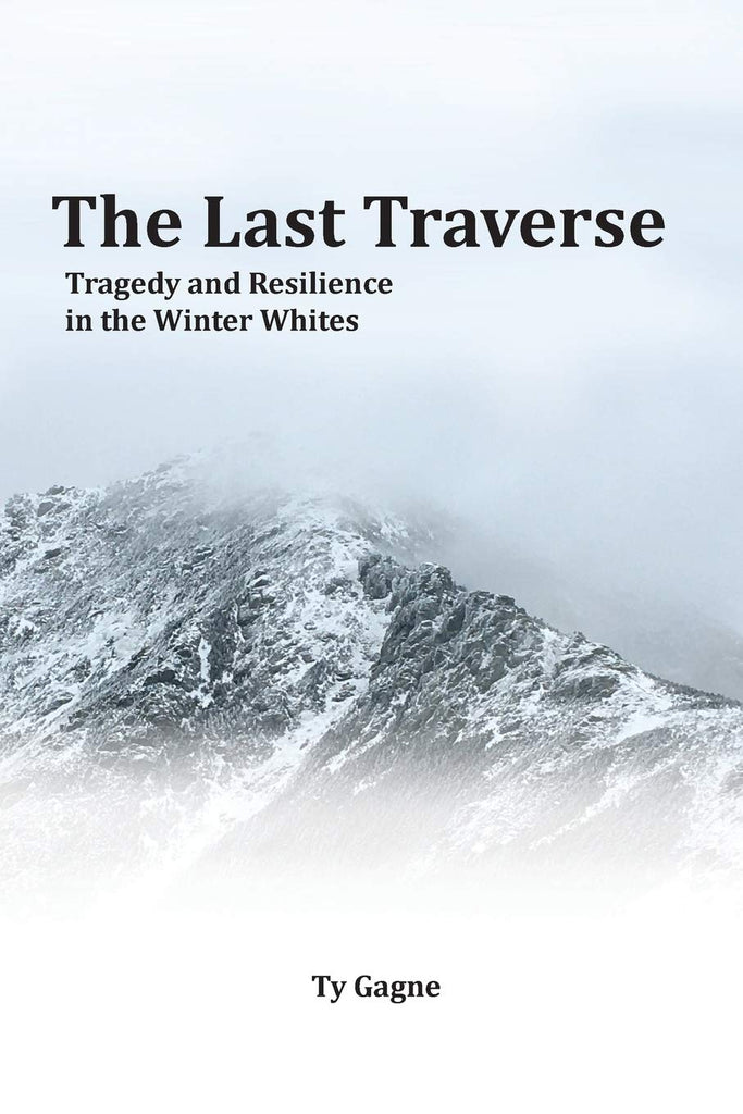Last Traverse; Tragedy and Resilience in the Winter Whites