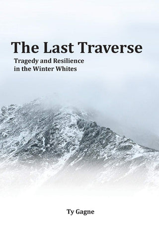Last Traverse; Tragedy and Resilience in the Winter Whites