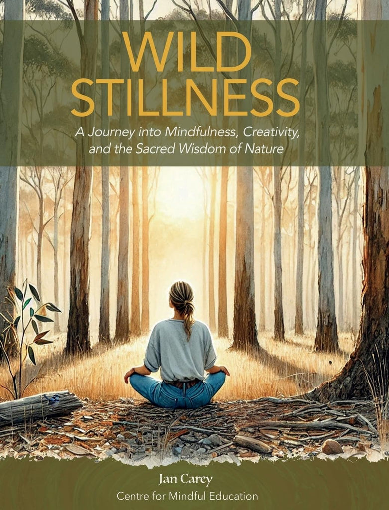 Wild Stillness A Journey into Mindfulness, Creativity, and the Sacred Wisdom of Nature