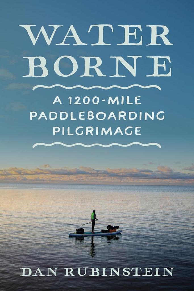 Water Borne A 1,200-Mile Paddleboarding Pilgrimage