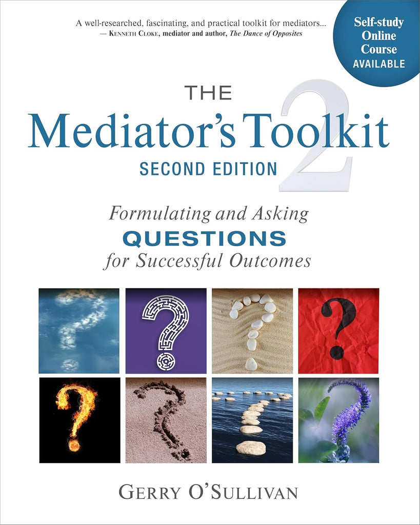 Mediator's Toolkit, Second Edition Formulating and Asking Questions for Successful Outcomes