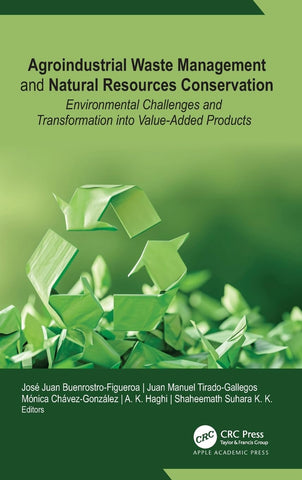 Agroindustrial Waste Management and Natural Resources Conservation Environmental Challenges and Transformation into Value-Added Products