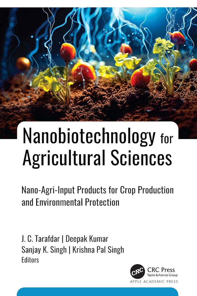 Nanobiotechnology for Agricultural Sciences Nano-Agri-Input Products for Crop Production and Environmental Protection