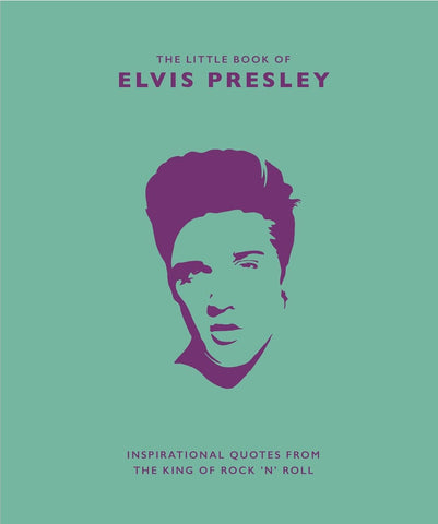 Little Book of Elvis Presley: Inspirational Quotes from the King of Rock 'n' Roll