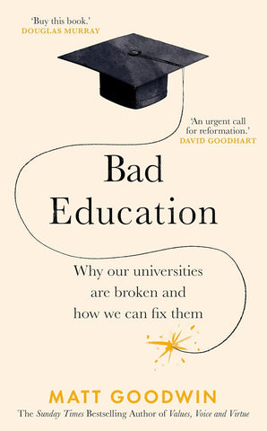 Bad Education: Why Our Universities Are Broken and How We Can Fix Them