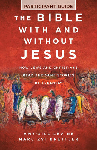Bible with and Without Jesus - Participant Guide How Jews and Christians Read the Same Stories Differently (The Bible with and Without Jesus - Partic