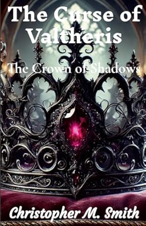 Curse of Valtheris The Crown of Shadows