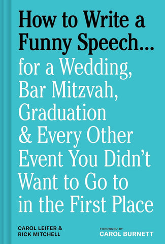 How to Write a Funny Speech . . . For a Wedding, Bar Mitzvah, Graduation & Every Other Event You Didn't Want to Go to in the First Place