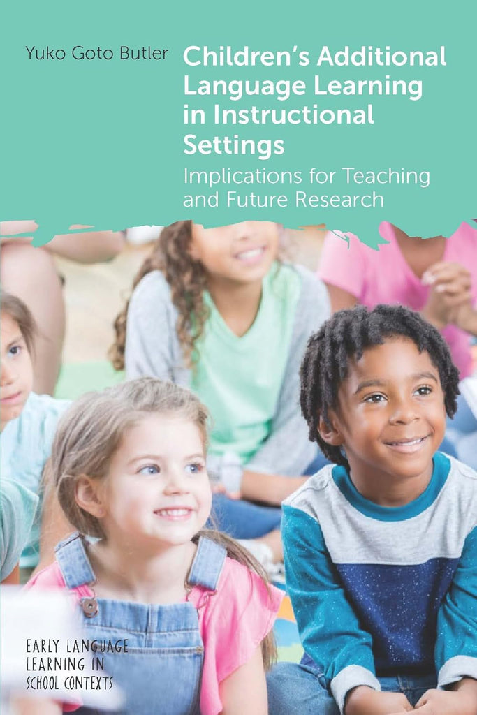 Children's Additional Language Learning in Instructional Settings Implications for Teaching and Future Research