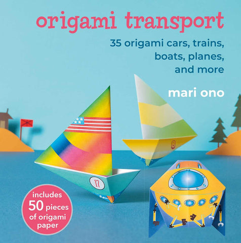 Origami Transport 35 Origami Cars, Trains, Boats, Planes, and More