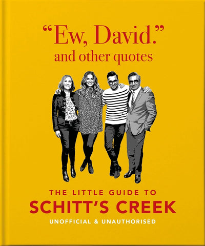 Ew, David, and Other Schitty Quotes: The Little Guide to Schitt's Creek