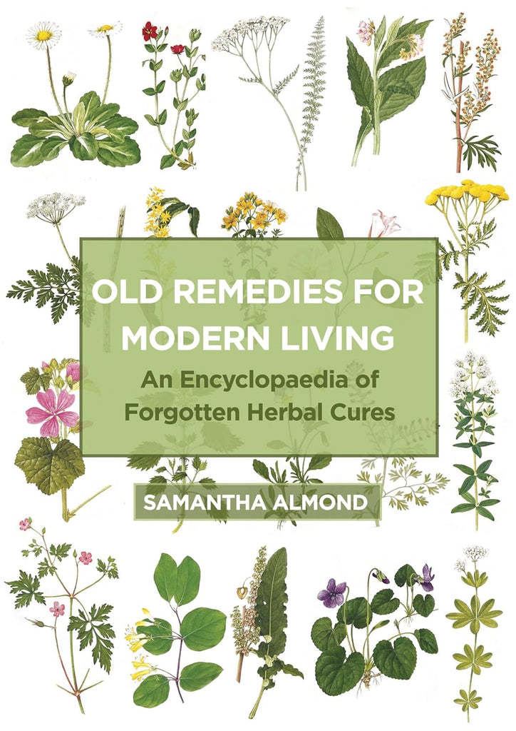 Old Remedies for Modern Living An Encyclopaedia of Forgotten Herbal Cures