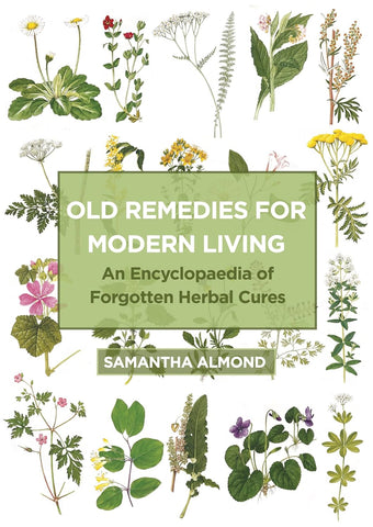 Old Remedies for Modern Living An Encyclopaedia of Forgotten Herbal Cures