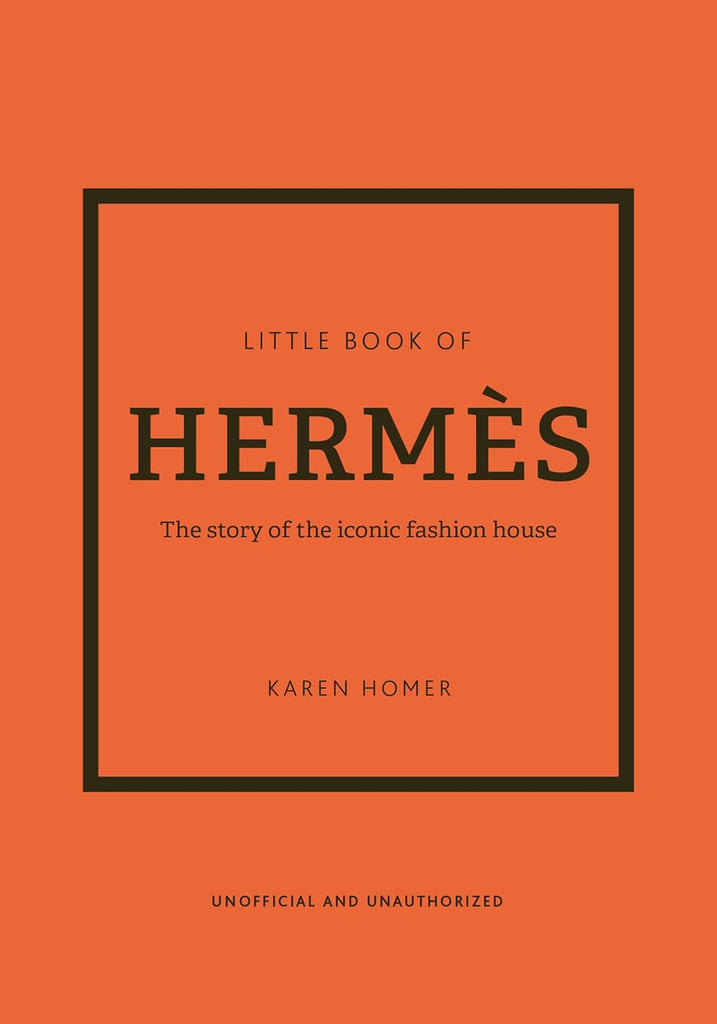 Little Book of Hermes: The Story of the Iconic Fashion House