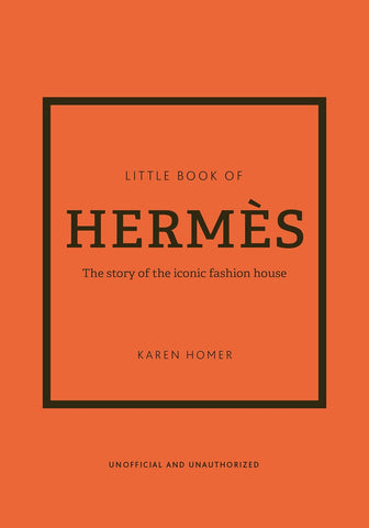 Little Book of Hermes: The Story of the Iconic Fashion House