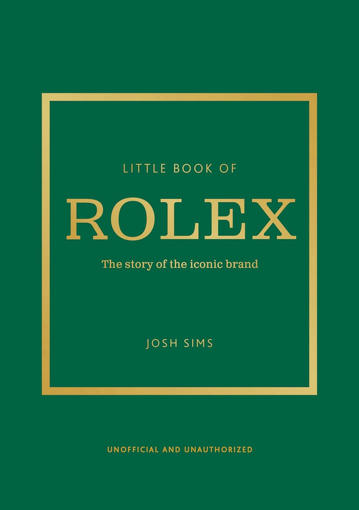 Little Book of Rolex: The Story Behind the Iconic Brand