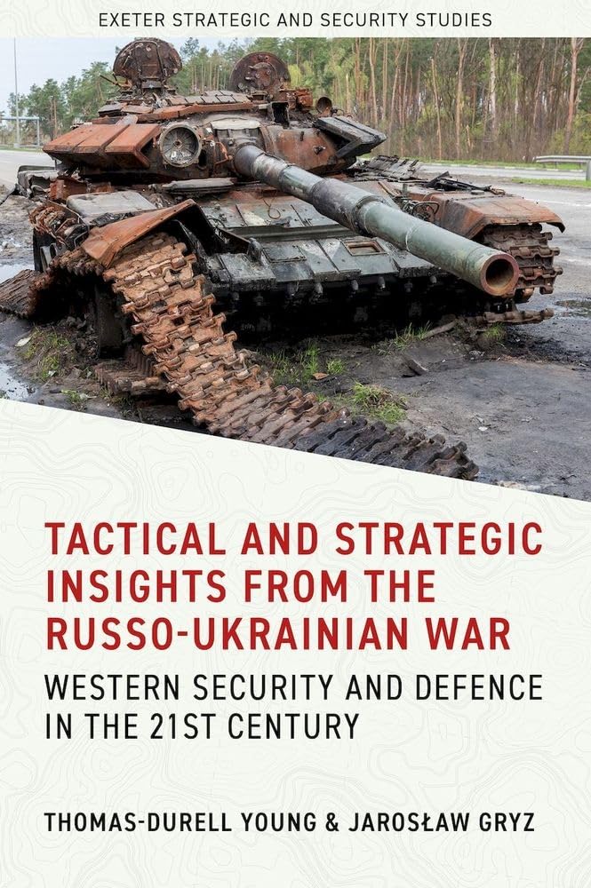 Tactical and Strategic Insights from the Russo-Ukrainian War Western Security and Defence in the 21st Century