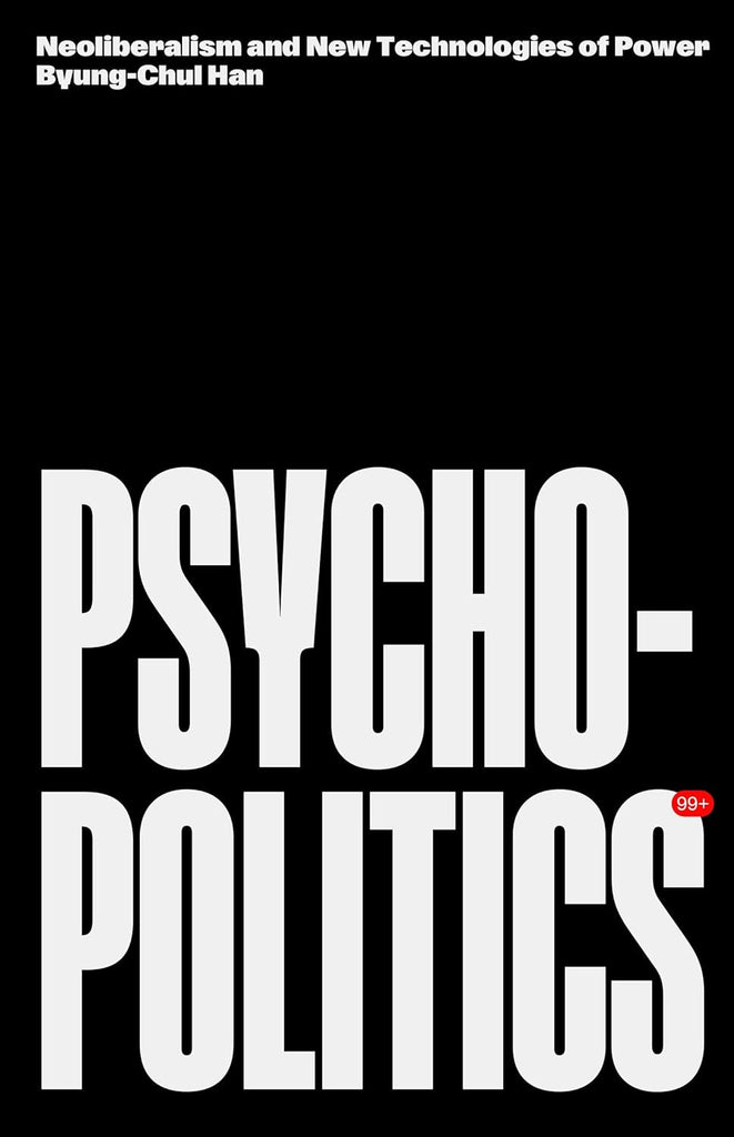 Psychopolitics Neoliberalism and New Technologies of Power