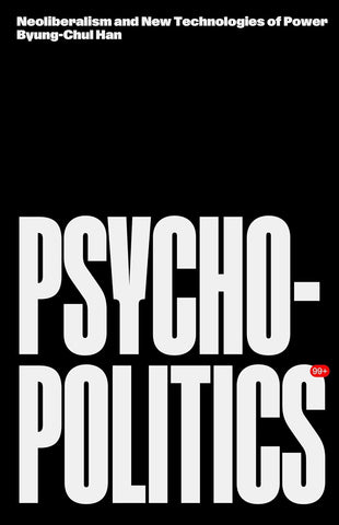 Psychopolitics Neoliberalism and New Technologies of Power