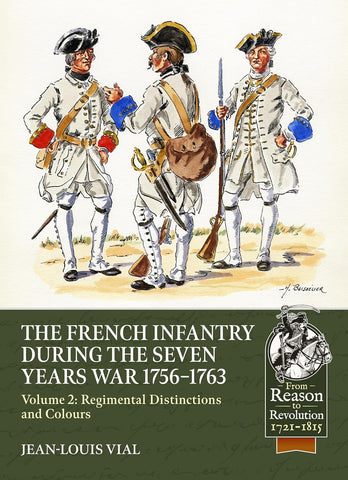 French Infantry During the Seven Years' War 1756-1763 Volume 2 Regimental Distinctions and Colours
